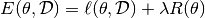 E(\theta, \mathcal{D}) =  \ell(\theta, \mathcal{D}) +
                          \lambda R(\theta)\\