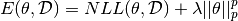 E(\theta, \mathcal{D}) =  NLL(\theta, \mathcal{D}) +
                          \lambda||\theta||_p^p